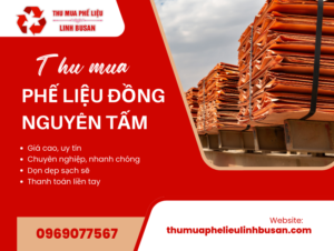 Thu Mua Đồng Phế Liệu Nguyên Tấm Giá Cao, Uy Tín